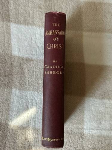 Antique THE AMBASSADOR OF CHRIST by James Cardinal Gibbons 1896 Catholic - Imagen 1 de 11