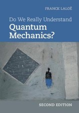 Do We Really Understand Quantum Mechanics? by Laloe, Franck [Hardback]