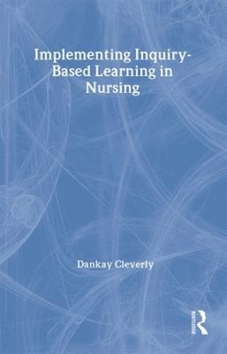 Implementing Inquiry-Based Learning in Nursing Paperback Dankay C