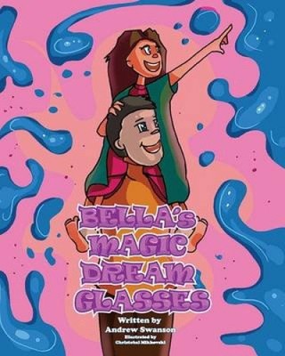 Bella's Magic Dream Glasses by Andrew Swanson