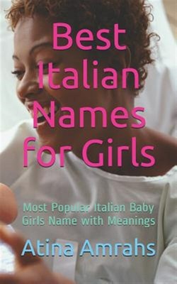 Best Italian Names for Girls: Most Popular Italian Baby ...