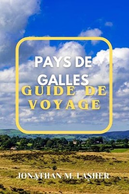 Pays de Galles Guide de Voyage 2024: Savourer les saveurs, les sons et les vues 