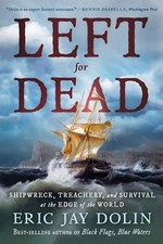 Left for Dead: Shipwreck, Treachery, and Survival at the Edge of the World: Used