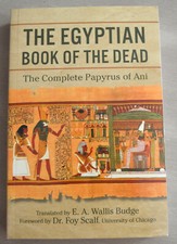 The Egyptian Book of the Dead: The Complete Papyrus of Ani by E a Wallis Budge
