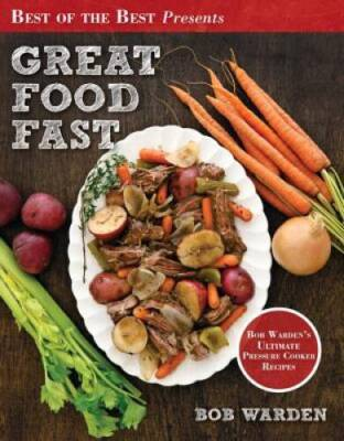 #ad Great Food Fast : Bob Warden#x27;s Ultimate Pressure Cooker Recipes VERY GOOD $3.98