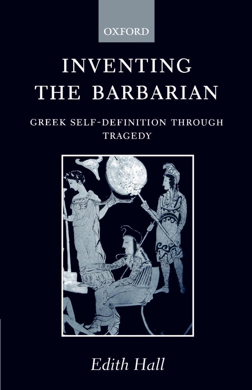 Thumbnail - Inventing The Barbarian Greek Self-definition Through Tragedy Coffelt
