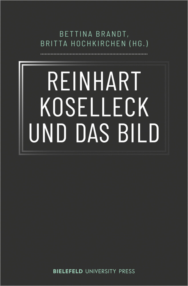 Thumbnail - Reinhart Koselleck Und Das Bild | Bettina Brandt (u. A.) | Taschenbuch