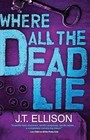 Where All the Dead Lie by J T Ellison (Paperback / softback, 2011)