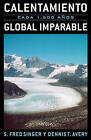 Calentamiento Global Imparable: Cada 1.500 a-os by Fred S. Singer, Dennis T. Avery (Paperback, 2009)