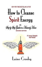 How to Cleanse Spirit Energy: The Step-by-Step Guide to a Heavenly Home (Paperba