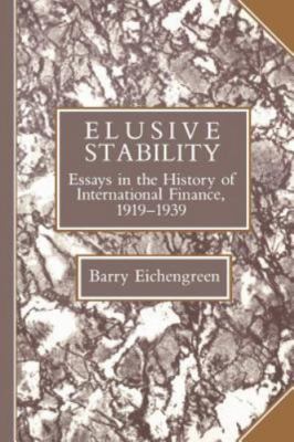 Studies in Macroeconomic History Ser.: Elusive Stability : Essays in the ...