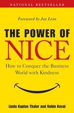 The Power of Nice: How to Conquer the Business World With Kindne
