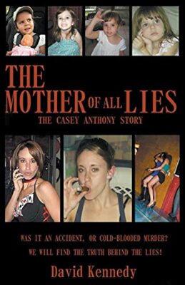 The Mother of all Lies The Casey Anthony Story by David Kennedy (Paperback, ...