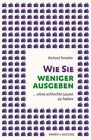 Wie Sie weniger ausgeben ... von Richard Templar (2012, Gebundene Ausgabe)