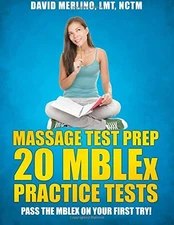 Massage Test Prep - 20 MBLEx Practice Tests: Pass the MBLEx on your first tr...