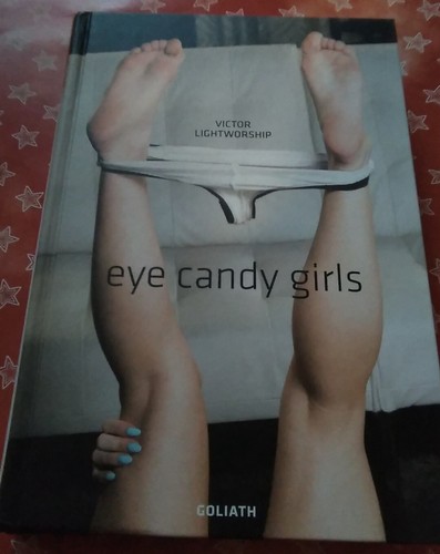 Eye Candy Girls von Victor Lightworship. Goliath Bücher Tadelloser Zustand