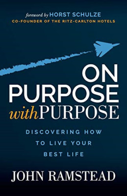 On Purpose with Purpose: Discovering How to Live Your B -  NEW John Ramstead 202