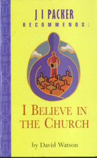 I Believe in the Church (J.I. Packer recommends), David Watson, Used; Very Good 
