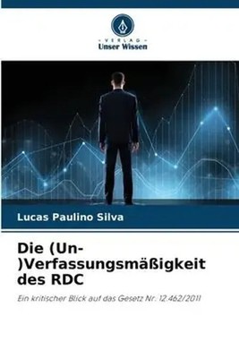 Lucas Paulino Silva | Die (Un-)Verfassungsmäßigkeit des RDC | Taschenbuch (2023)