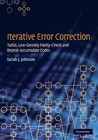 Iterative Error Correction: Turbo, Low-Density Parity-Check and Repeat-Accumulate Codes by Sarah J. Johnson, Steven Weller (Hardback, 2009)