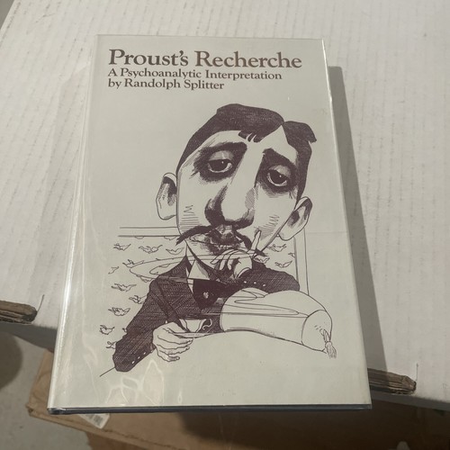 Proust's "Recherche" : A Psychoanalytic Interpretation by Randolph Splitter...