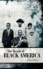 The Death of Black America 9781425989224 by Eran Reya Book