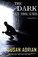 THE DARK AT THE END: A TUNNEL VISION NOVEL (VOLUME 2) By Susan Adrian **Mint**