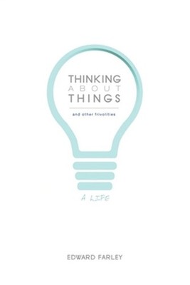 Thinking about Things and Other Frivolities: A Life (Hardback or Cased Book)