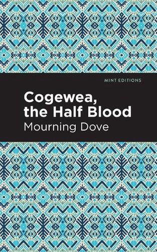 Cogewea, the Half Blood: A Depiction of the Great Montana Cattle Range by Mourni