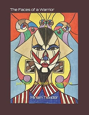Faces of a Warrior : Just Color My World Coloring Book -  NEW Miriam Texidor 202