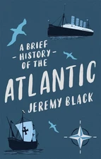 A Brief History of the Atlantic by Jeremy Black Paperback Book