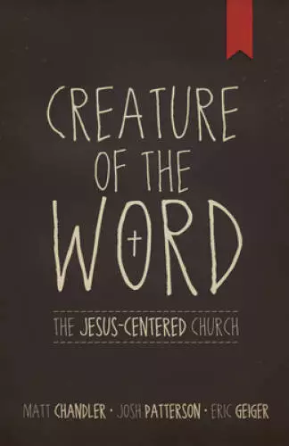 Creature of the Word: The Jesus-Centered Church - Paperback - GOOD