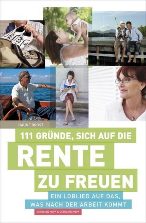 111 Gründe, Sich Auf Die Rente Zu Freuen Hauke Brost