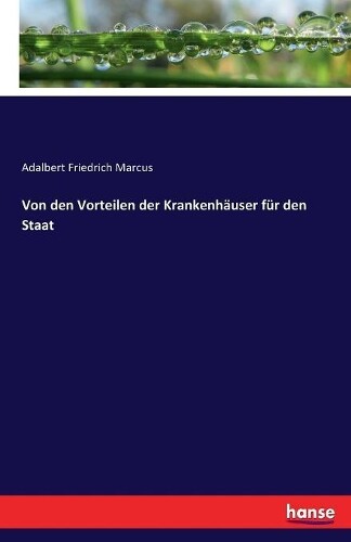 Adalbert Friedrich Ma Von den Vorteilen der Krankenh�user f�r den S (Paperback) - Picture 1 of 1