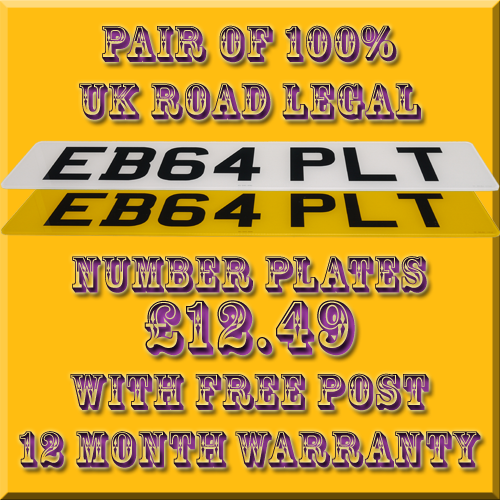 STANDARD PAIR (Front & Rear) OF UK NUMBER PLATES 100% ROAD LEGAL QUALITY ACRYLIC