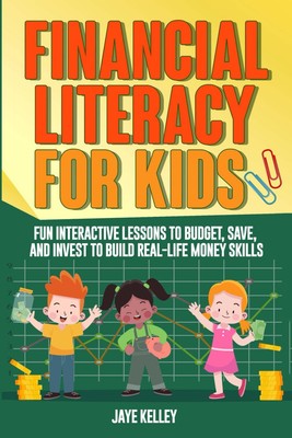 Financial Literacy for Kids: Fun Interactive Lessons to Budget, Save, and Invest