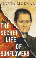 The Secret Life Of Sunflowers: A - Paperback, by Molnar Marta; Marton - Good