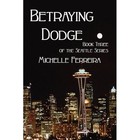 Betraying Dodge: Book Three of the Seattle Series by Michelle Ferreira (Paperback / softback, 2011)