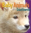 Baby Animals of the Southwest by Northland Publishing (Board book, 2007)