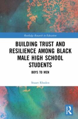 Routledge Research in Education Ser.: Building Trust and Resilience among Black