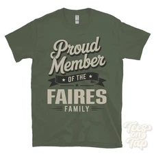 PROUD MEMBER OF THE FAIRES FAMILY T-SHIRT surname last name heritage ancestry