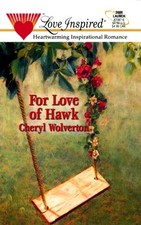 FOR LOVE OF HAWK (HILL CREEK, TEXAS SERIES #2) (LOVE By Cheryl Wolverton *Mint*