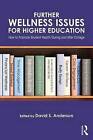 Further Wellness Issues for Higher Education: How to Promote Student Health During and After College by Taylor & Francis Ltd (Paperback, 2016)