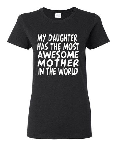Camisa gráfica para mujer My Daughter Has The Most Awesome - Imagen 1 de 10
