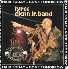 CD Tyree Glenn, Jr. Hair Today - Gone Tomorrow LIVE TyGlo Records
