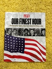 LIFE Our Finest Hour: The Triumphant Spirit of the World War II Generation