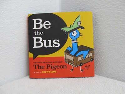 Be the Bus: The Lost & Profound Wisdom of the Pigeon by Mo Willems: New