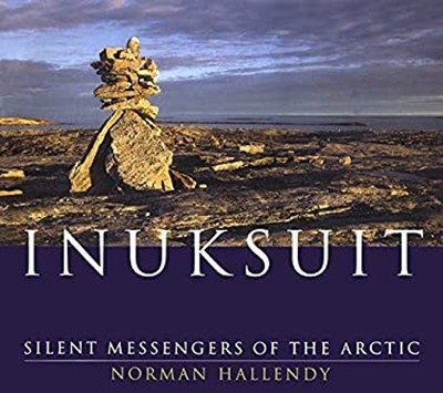 Inuksuit : Silent Messengers of the Arctic Paperback Norman Halle