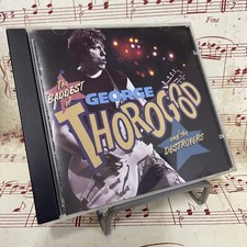 The Baddest of George Thorogood and the Destroyers by George Thorogood...