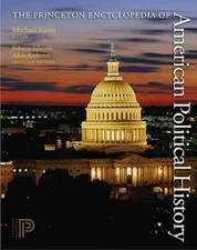 The Princeton Encyclopedia of American Political History. (Two Volume Set): Used